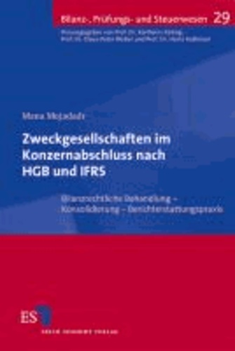 Zweckgesellschaften im Konzernabschluss nach HGB und IFRS - Bilanzrechtliche Behandlung - Konsolidierung - Berichterstattungspraxis.