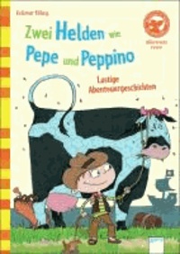 Zwei Helden wie Pepe und Peppino. Lustige Abenteuergeschichten - Der Bücherbär: Allererstes Lesen.