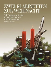 Rudolf Mauz - Zwei Klarinetten zur Weihnacht - 24 Weihnachtslieder in leichten Sätzen. 2 clarinets (B or Eb). Partition d'exécution..