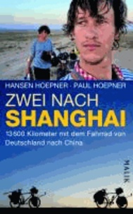 Zwei nach Shanghai - 13600 Kilometer mit dem Fahrrad von Deutschland nach China.
