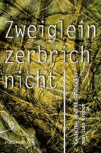 Zweiglein zerbrich nicht - Gedichte und Erzählungen.
