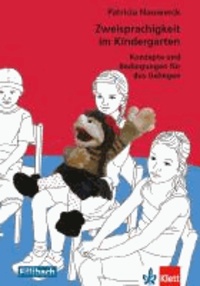 Zweisprachigkeit im Kindergarten - Konzepte und Bedingungen für das Gelingen.