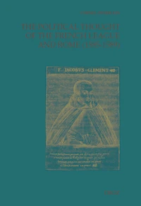 The Political Thought of the French League and Rome (1585-1589)