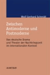 Zwischen Antimoderne und Postmoderne - Das deutsche Drama und Theater der Nachkriegszeit im internationalen Kontext.