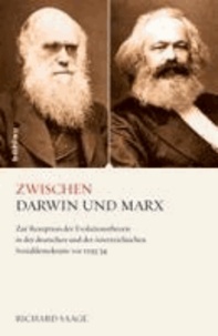 Zwischen Darwin und Marx - Zur Rezeption der Evolutionstheorie in der deutschen und der österreichischen Sozialdemokratie vor 1933/34.