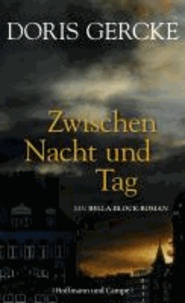 Zwischen Nacht und Tag - Ein Bella-Block-Roman.