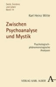 Zwischen Psychoanalyse und Mystik - Psychologsich-phänomenologische Analysen.
