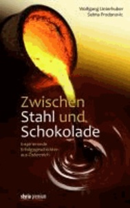 Zwischen Stahl und Schokolade - Inspirierende Erfolgsgeschichten aus Österreich.