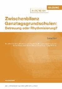 Zwischenbilanz Ganztagsgrundschulen: Betreuung oder Rhythmisierung? - Gutachten.