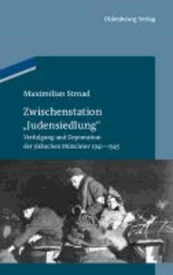 Zwischenstation "Judensiedlung" - Verfolgung und Deportation der jüdischen Münchner 1941-1945.