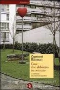 Zygmunt Bauman - Cose che abbiamo in comune - 44 lettere dal mondo liquido.