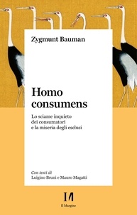 Zygmunt Bauman - Homo consumens - Lo sciame inquieto dei consumatori e la miseria degli esclusi.
