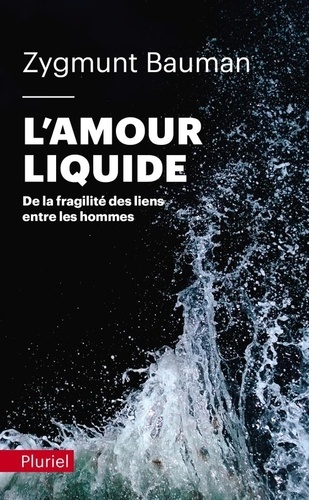 L'amour liquide. De la fragilité des liens entre les hommes