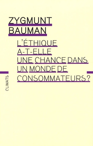 Zygmunt Bauman - L'éthique a-t-elle une chance dans un monde de consommateurs ?.