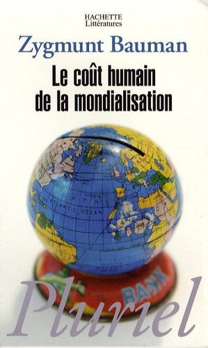 Zygmunt Bauman - Le coût humain de la mondialisation.