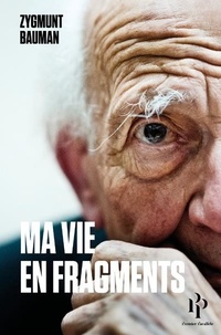 Zygmunt Bauman - Ma vie en fragments.