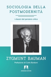 Zygmunt Bauman - Sociologia della postmodernità - I classici del pensiero critico.