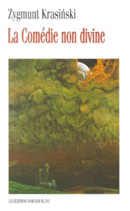 Zygmunt Krasinski - La Comedie Non Divine.