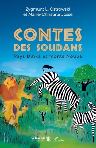 Contes des Soudans. Pays Dinka et monts Nouba