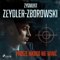 Zygmunt Zeydler-Zborowski et Tomasz Sobczak - Proszę nikogo nie winić.