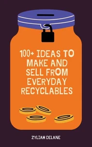 100+ Ideas to Make and Sell from Everyday Recyclables