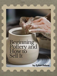 Beginning Pottery and How to Sell It