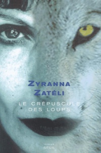 Zyrànna Zatèli - Le Crepuscule Des Loups.